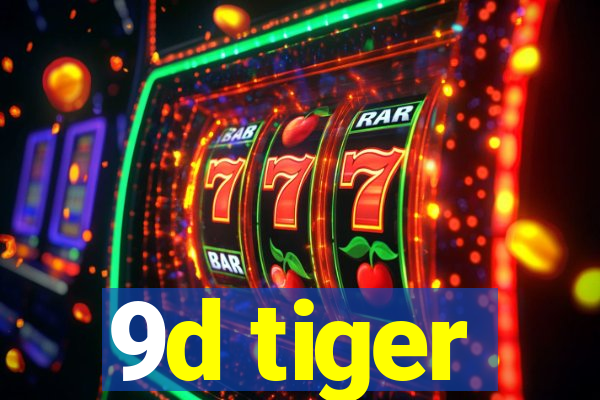 9d tiger